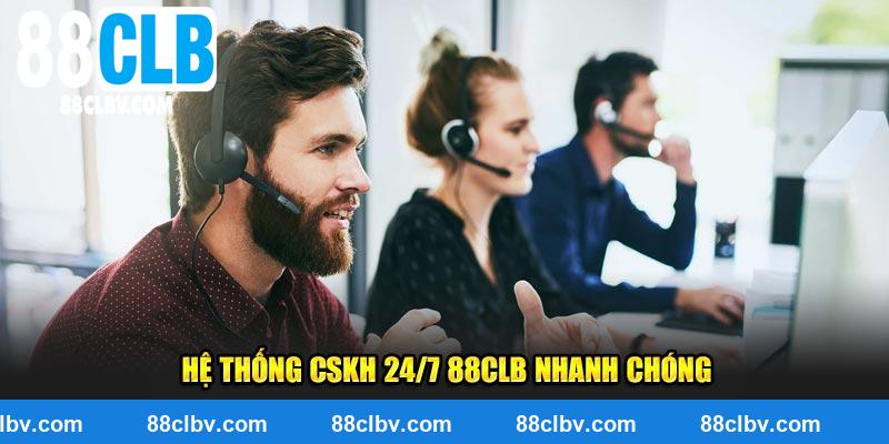 Hệ thống CSKH 24/7 88CLB nhanh chóng