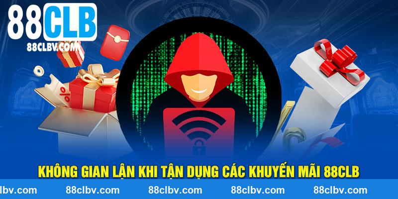 Không gian lận khi tận dụng các khuyến mãi 88CLB