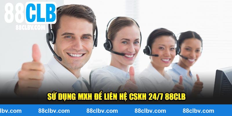 Sử dụng MXH để liên hệ CSKH 24/7 88CLB