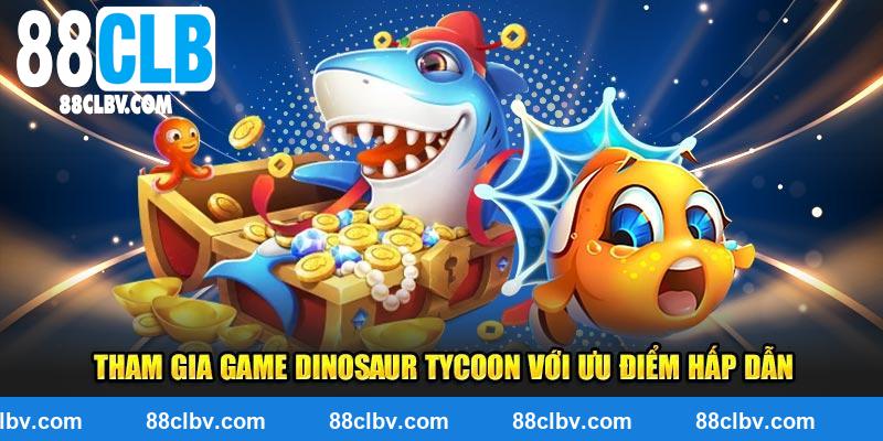 Tham gia game Dinosaur Tycoon với ưu điểm hấp dẫn